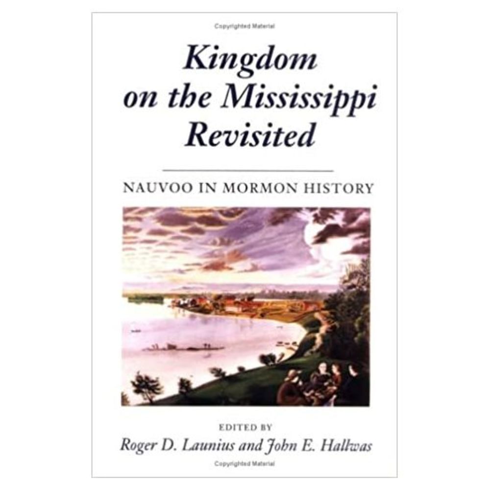 Kingdom on the Mississippi Revisited: NAUVOO IN MORMON HISTORY (Paperback)